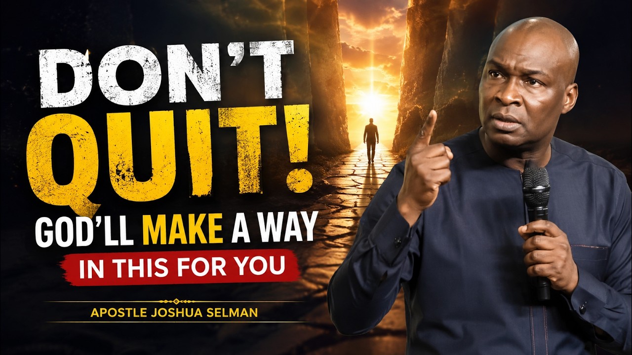 DON'T QUIT! GOD'LL MAKE A WAY IN THIS FOR YOU | Apostle Joshua Selman cover art