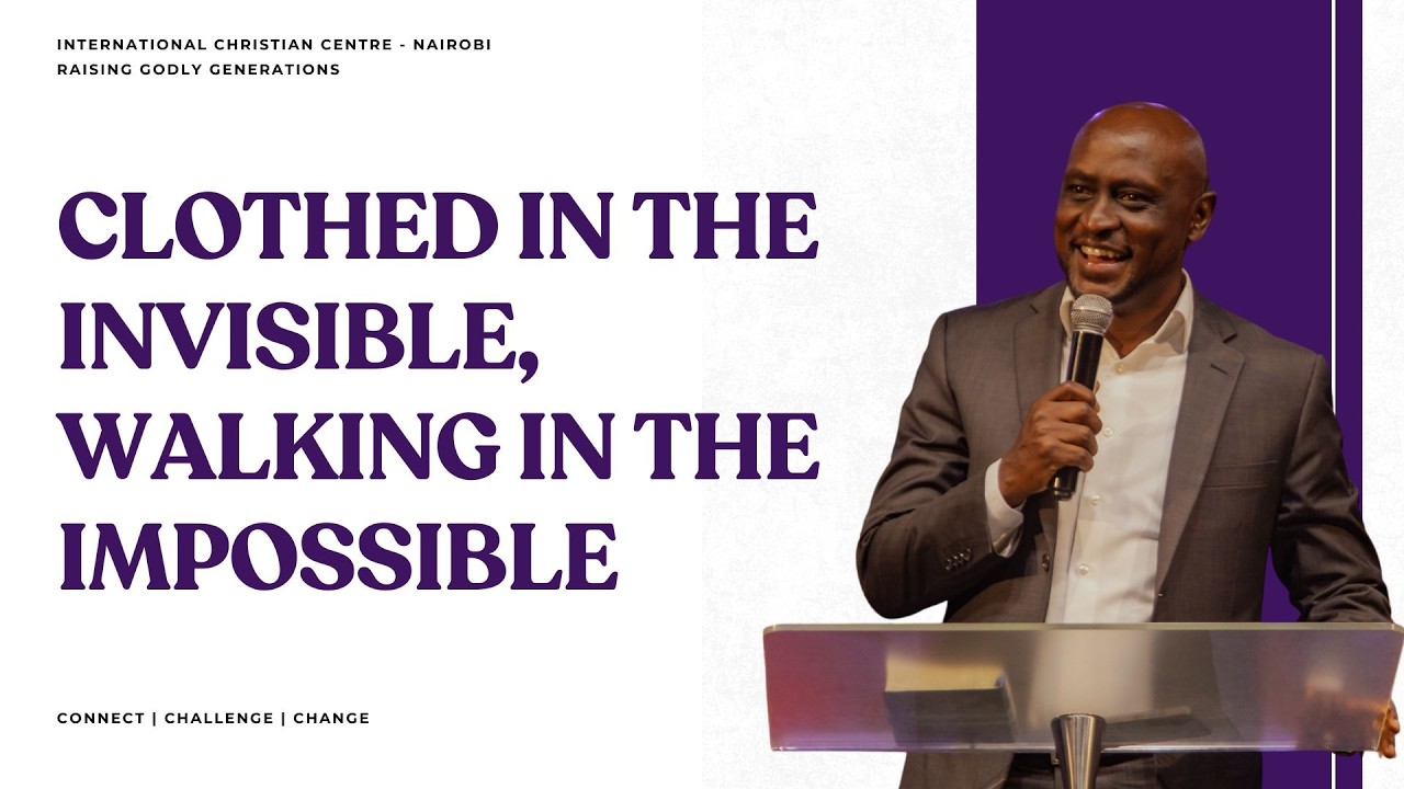 Clothed in the Invisible, Walking in the Impossible | Pst. Charles Kiragu cover art