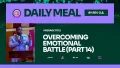 OVERCOMING EMOTIONAL BATTLE (PART 14)