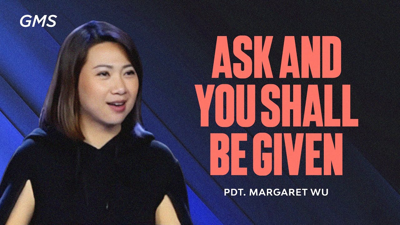 Ask and You Shall Be Given - Pdt. Margaret Wu (Official GMS Church) cover art