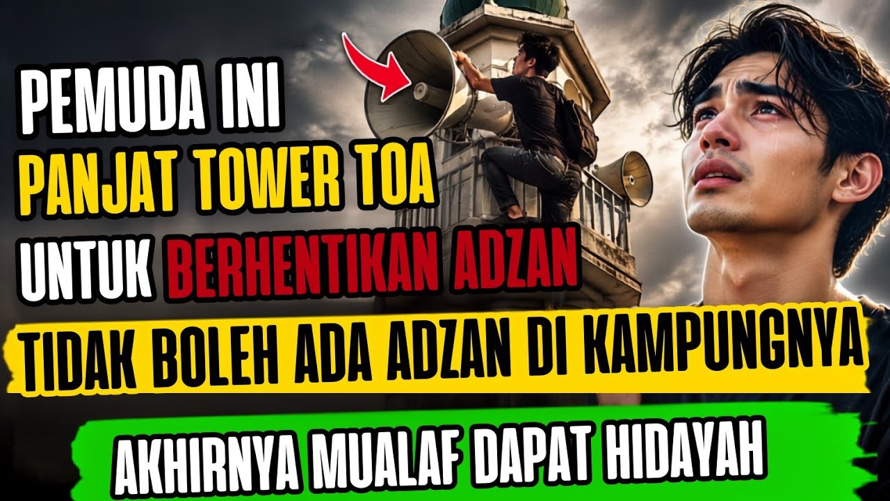 GEGER PEMUDA KRISTEN NEKAT PANJAT TOWER TOA LARANG ADZAN DIKAMPUNGNYA HARI INI MASUK ISLAM cover art