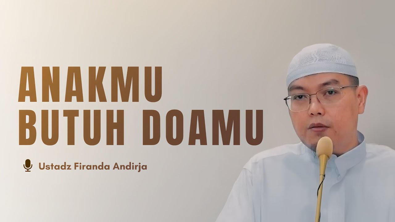 ANAKMU BUTUH DOAMU - Ustadz Firanda Andirja Hafidzahullahu Ta'ala cover art