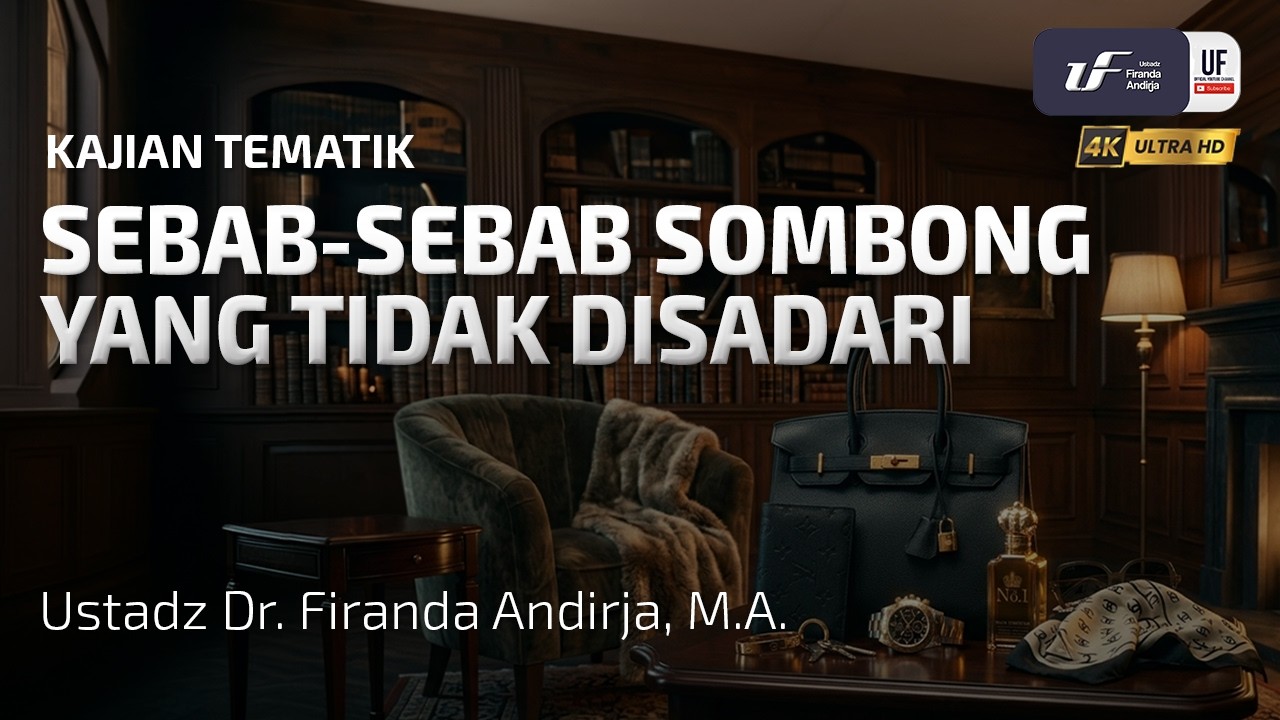 Sebab-Sebab Sombong Yang Tidak Disadari - Ustadz Dr. Firanda Andirja, MA cover art