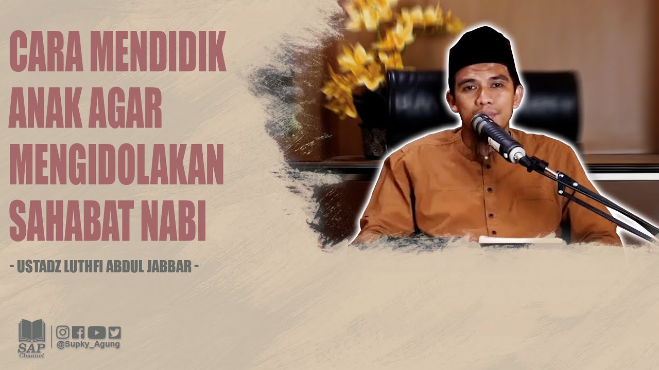 CARA MENDIDIK ANAK AGAR MENGIDOLAKAN SAHABAT NABI | USTADZ LUTHFI ABDUL JABBAR cover art