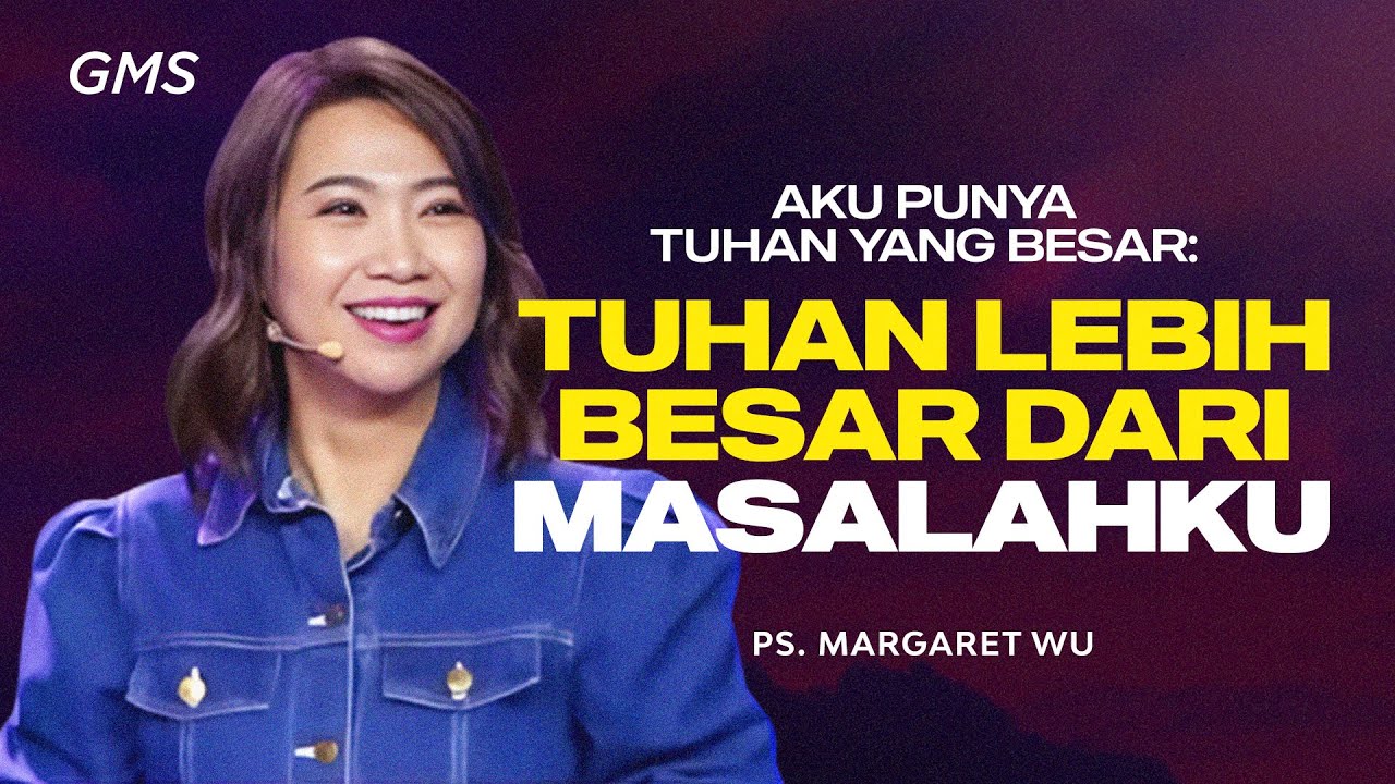 Aku Punya Tuhan Yang Besar: Tuhan Lebih Besar Dari Masalahku - Pdt. Margaret Wu (GMS Church) cover art