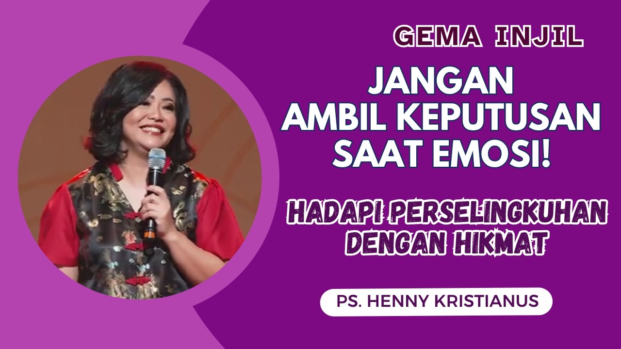 Jangan Ambil Keputusan Saat Emosi! Hadapi Perselingkuhan dengan Hikmat | Ps. Henny Kristianus cover art