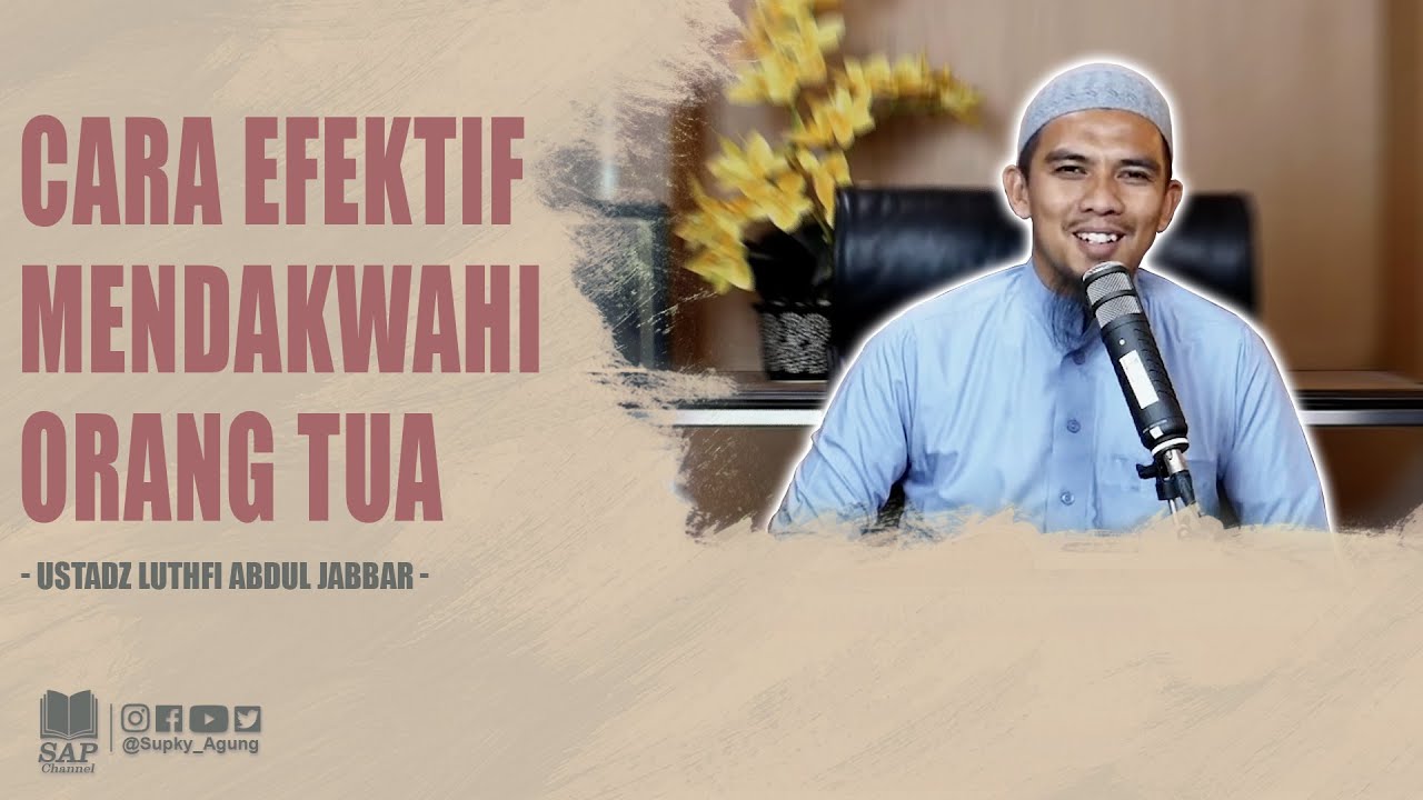 CARA EFEKTIF MENDAKWAHI ORANG TUA | USTADZ LUTHFI ABDUL JABBAR cover art
