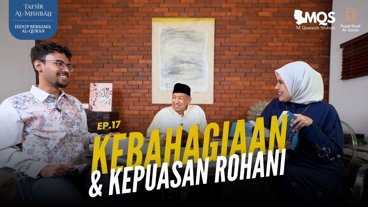 Kebahagiaan dan Kepuasan Rohani | Tafsir Al-Mishbah: Hidup Bersama Al-Quran Episode 17 cover art