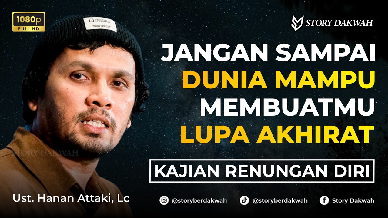 Jangan Sampai Dunia Membuatmu Lupa Dari Akhirat - Ust. Hanan Attaki, Lc cover art