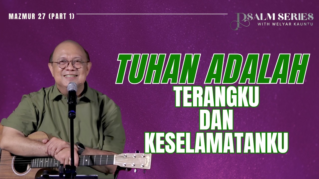 TUHAN ADALAH TERANGKU DAN KESELAMATANKU || PSALM SERIES WITH PS. WELYAR KAUNTU - 1 JUNI 2026 cover art