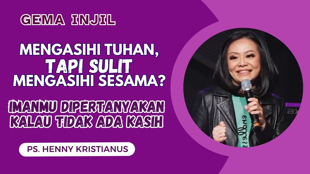 Mengasihi Tuhan, Tapi Sulit Mengasihi Sesama? | Ps. Henny Kristianus cover art