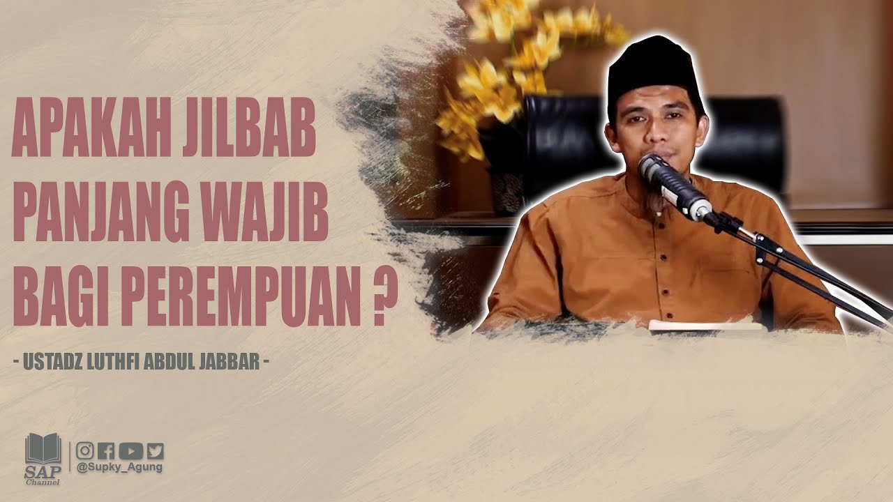 APAKAH JILBAB PANJANG WAJIB BAGI PEREMPUAN ? | USTADZ LUTHFI ABDUL JABBAR cover art