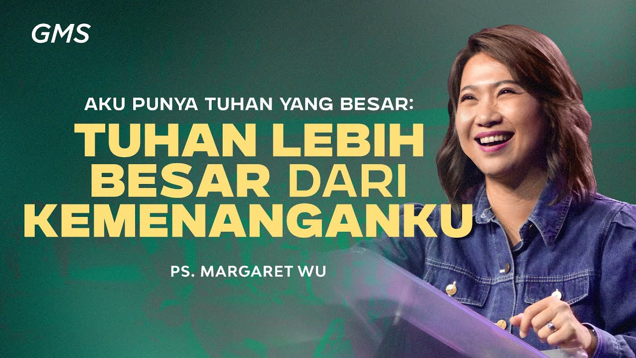 Aku Punya Tuhan yang Besar: Tuhan Lebih Besar Dari Kemenanganku - Pdt. Margaret Wu (GMS Church) cover art