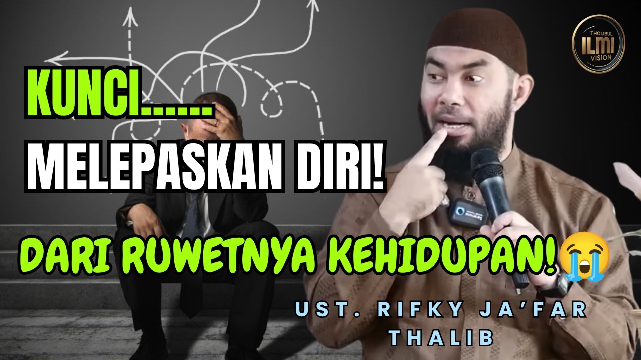 SALAH SATU KUNCI MELEPASKAN DIRI DARI RUWETNYA KEHIDUPAN || Ust. RIFKY JAāFAR THALIB cover art