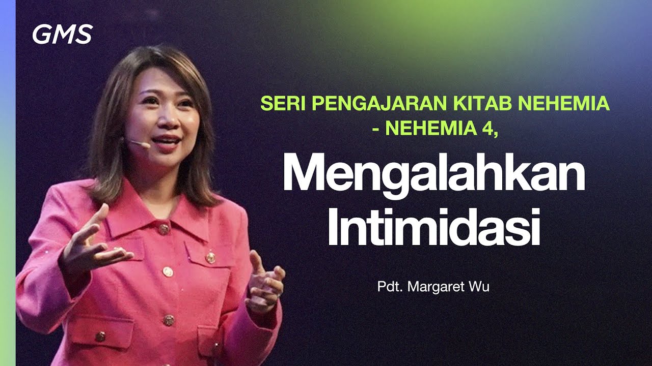 Seri Pengajaran Kitab Nehemia 4 : Mengalahkan Intimidasi - Pdt. Margaret Wu (GMS Church) cover art