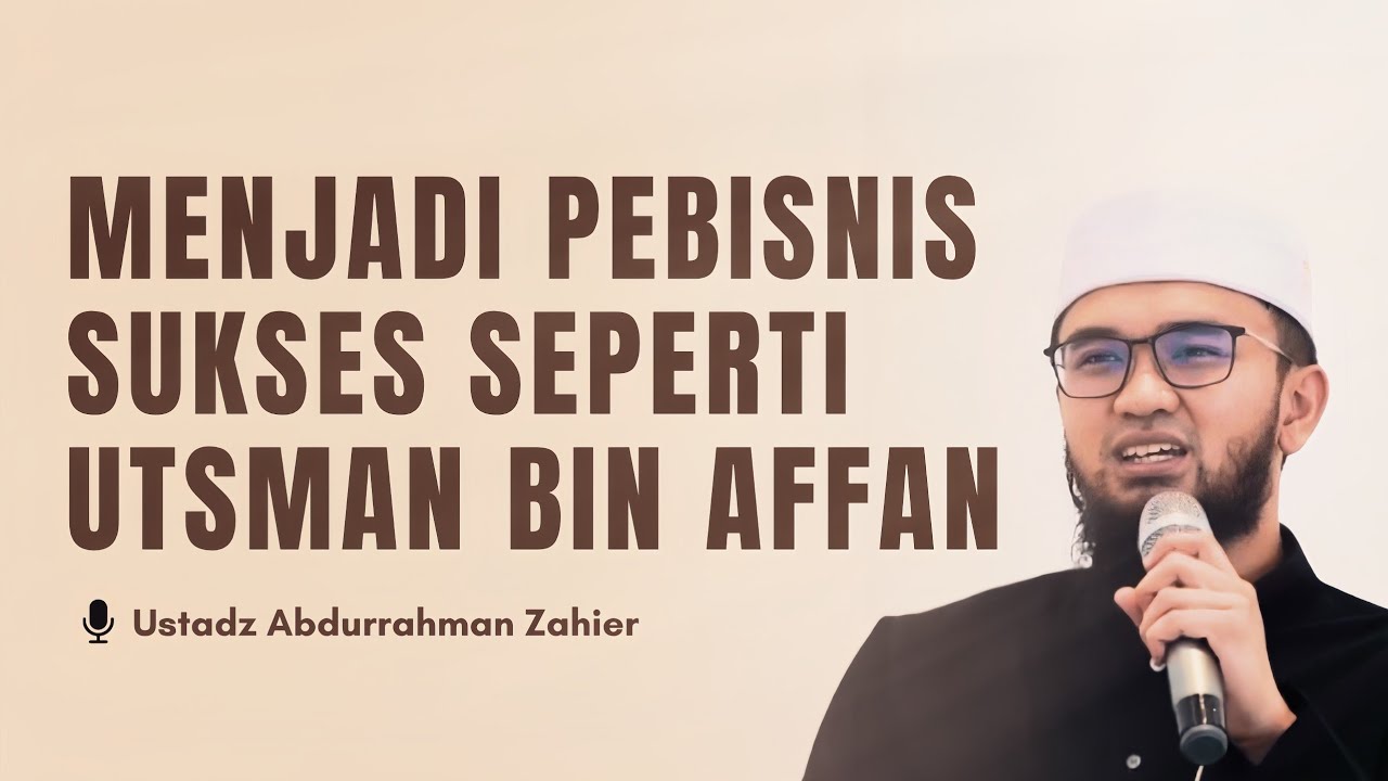 MENJADI PEBISNIS SUKSES SEPERTI UTSMAN BIN AFFAN - Ustadz Abdurrahman Zahier Hafidzahullahu Ta'ala cover art