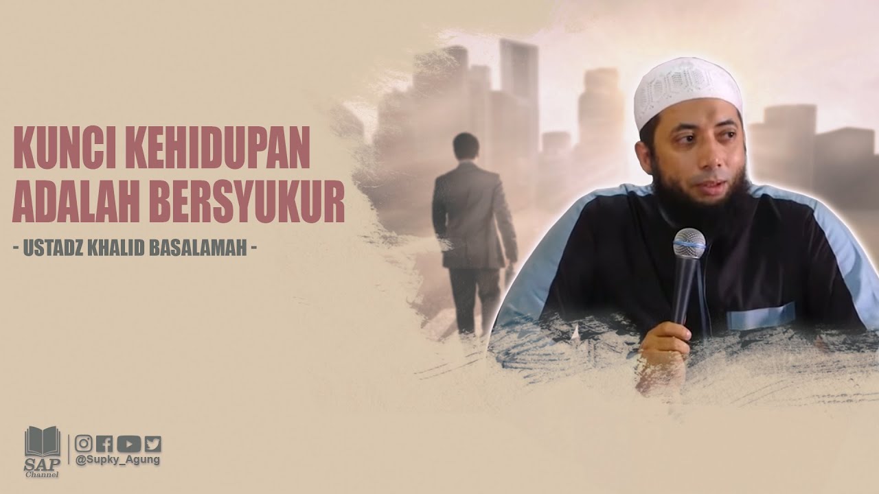 KUNCI KEHIDUPAN ADALAH BERSYUKUR | USTADZ KHALID BASALAMAH cover art