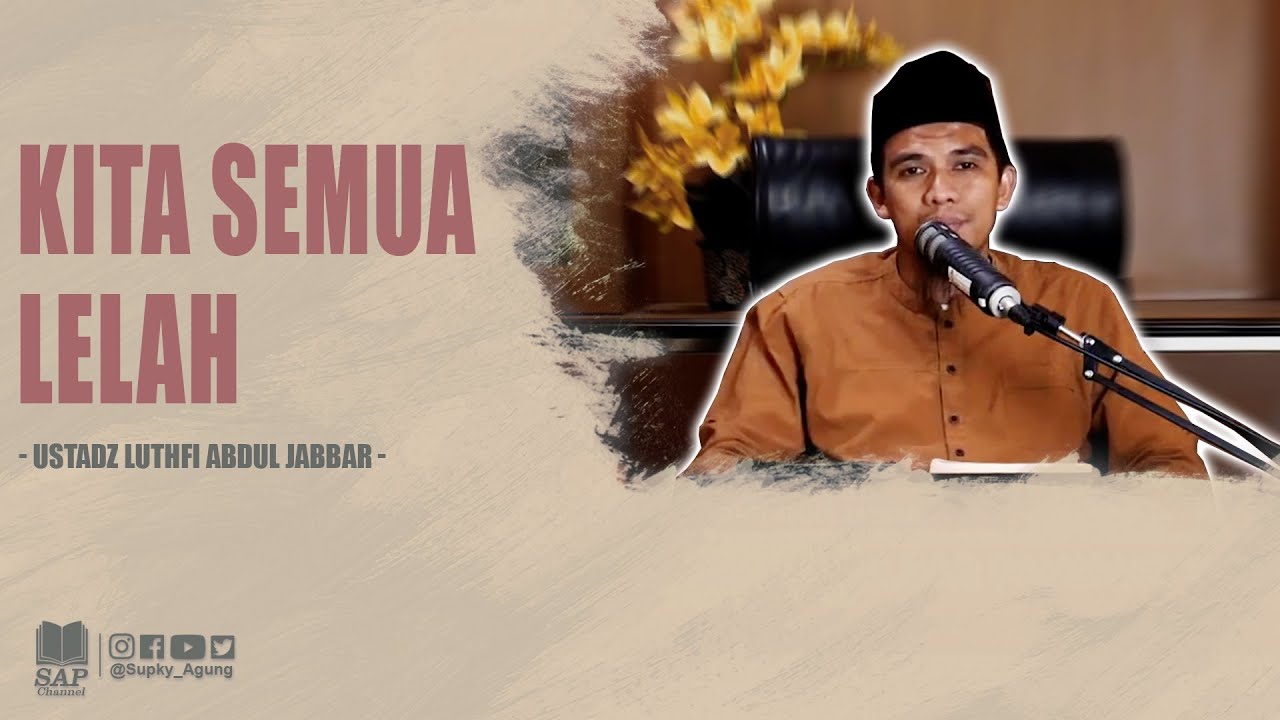 KITA SEMUA LELAH | USTADZ LUTHFI ABDUL JABBAR cover art