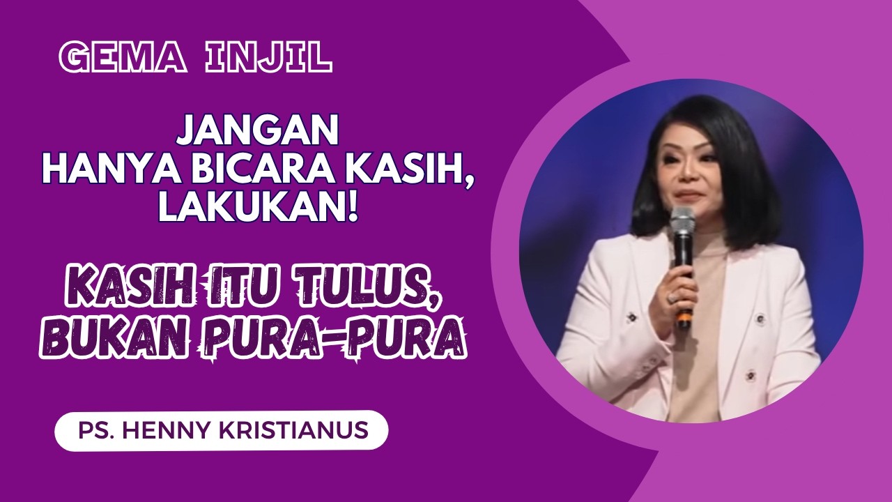 Jangan Hanya Bicara Kasih, Lakukan! Kasih Itu Tulus, Bukan Pura-Pura | Ps. Henny Kristianus cover art