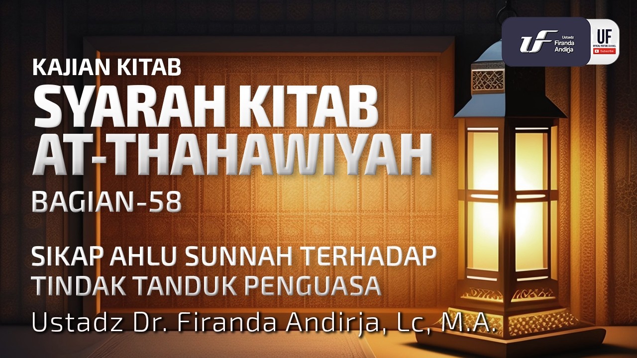 Ath-Thahawiyah #58: Sikap Ahlu Sunnah Terhadap Tindak Tanduk Penguasa - Ust Dr. Firanda Andirja, MA cover art