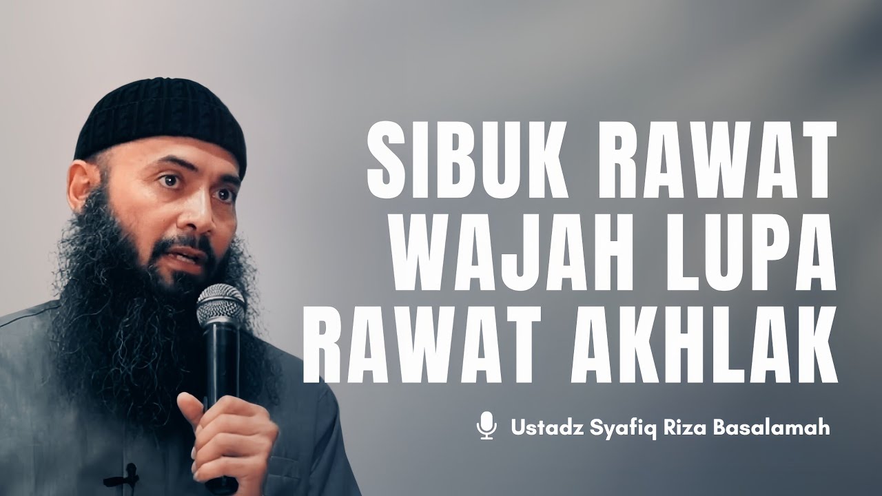 Sibuk glowing-in wajah tapi lupa rawat akhlak? - Ustadz Syafıq Riza Basalamah cover art
