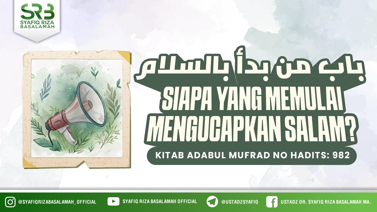 Adabul Mufrad Hadis 982: Siapa Yang Memulai Mengucapkan Salam- Ustadz Dr. Syafiq Riza Basalamah, M.A cover art