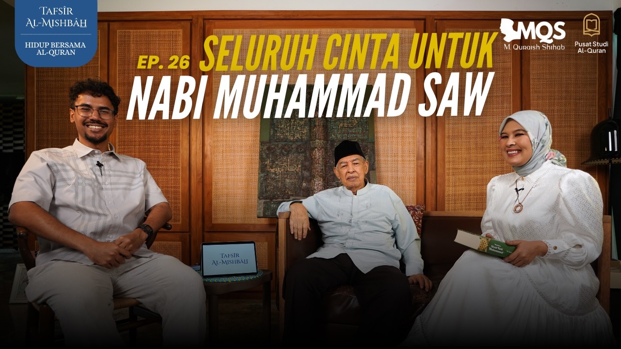 Seluruh Cinta untuk Nabi Muhammad SAW | Tafsir Al-Mishbah: Hidup Bersama Al-Quran Episode 26 cover art