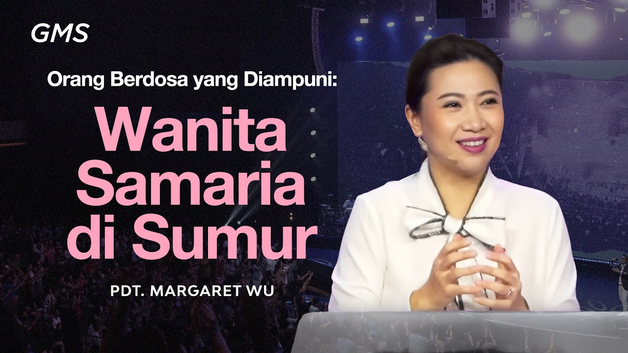 Orang Berdosa yang Diampuni: Wanita Samaria di Sumur - Pdt. Margaret Wu (GMS Church) cover art
