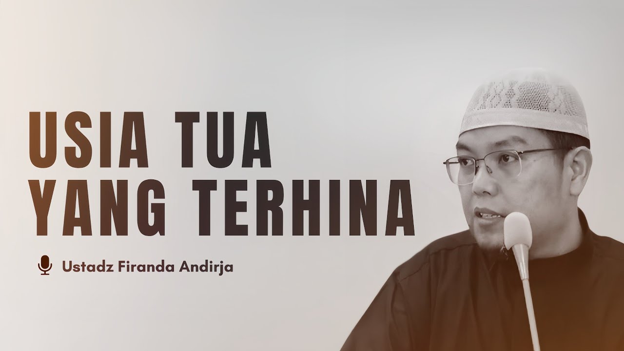 USIA TUA YANG TERHINA - Ustadz Firanda Andirja Hafidzahullahu Ta'ala cover art