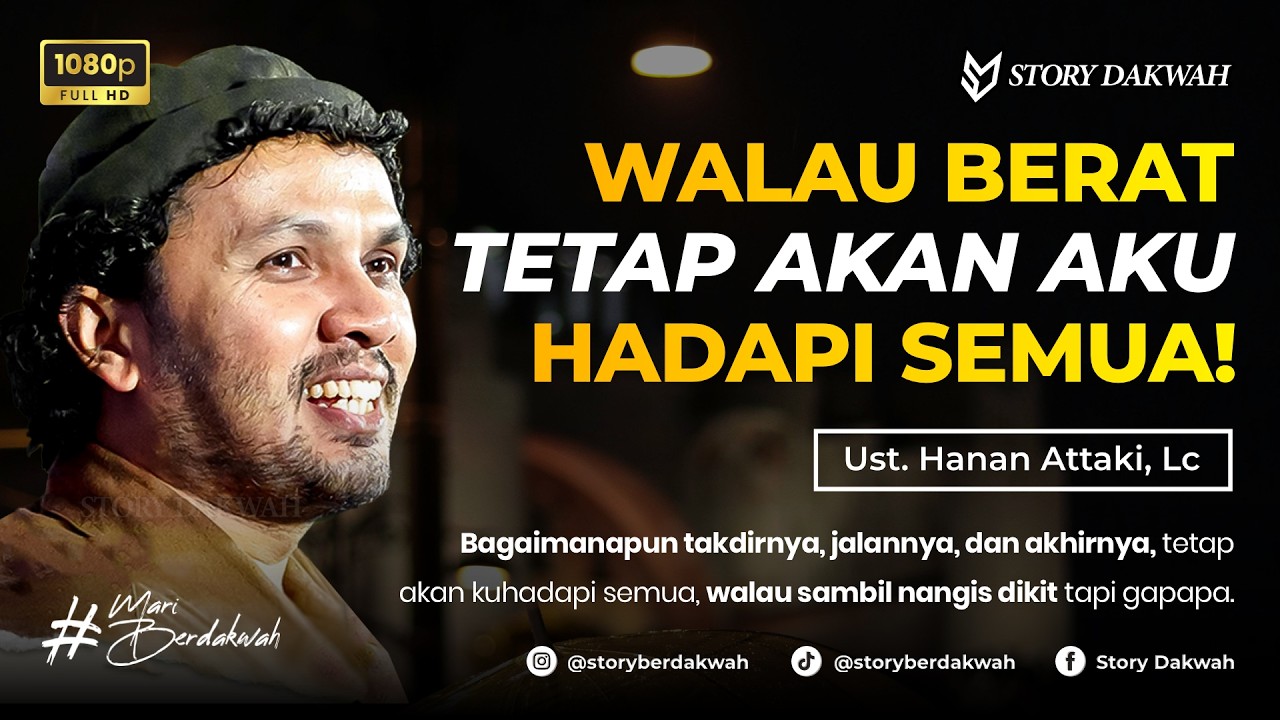 Walau Berat Akan Kuhadapi Semua, Sambil Senyum Sama Nangis Dikit Gapapa - Ust. Hanan Attaki, Lc cover art