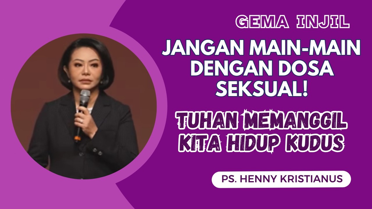 Jangan Main-Main dengan Dosa Seksual! Tuhan Memanggil Kita Hidup Kudus | Ps. Henny Kristianus cover art