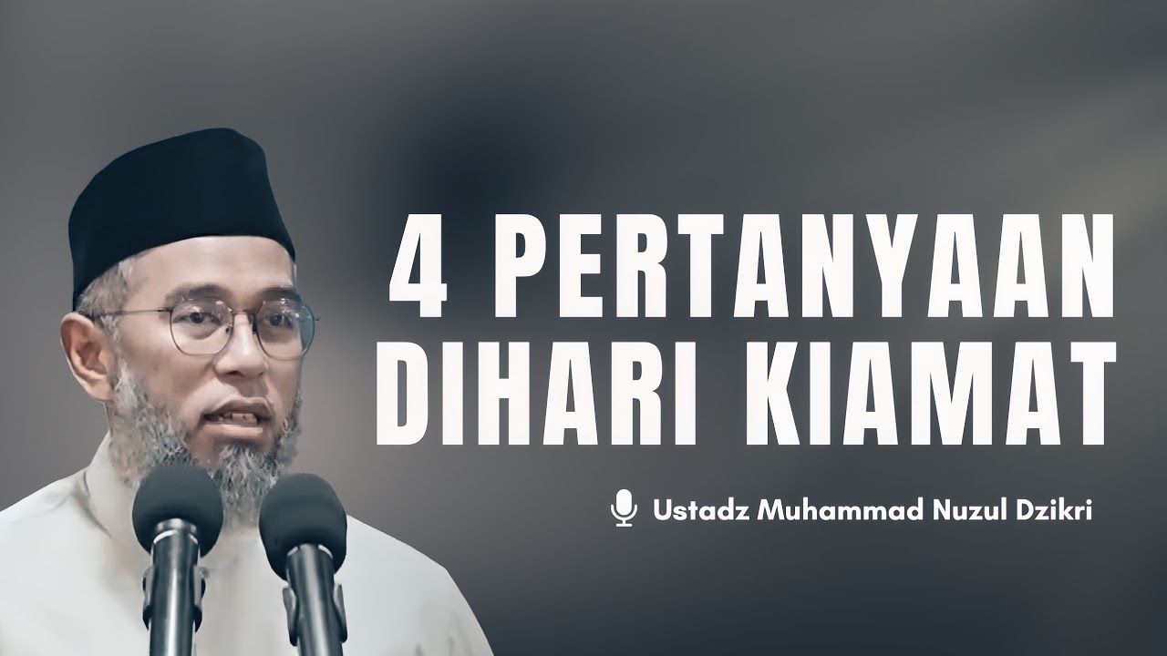 4 Pertanyaan Ini Pasti Keluar! Sudah Siap Jawabannya di Hari Kiamat? | Ustadz Muhammad Nuzul Dzikri cover art