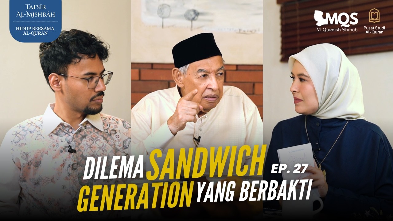 Dilema Sandwich Generation yang Berbakti | Tafsir Al-Mishbah: Hidup Bersama Al-Quran Episode 27 cover art
