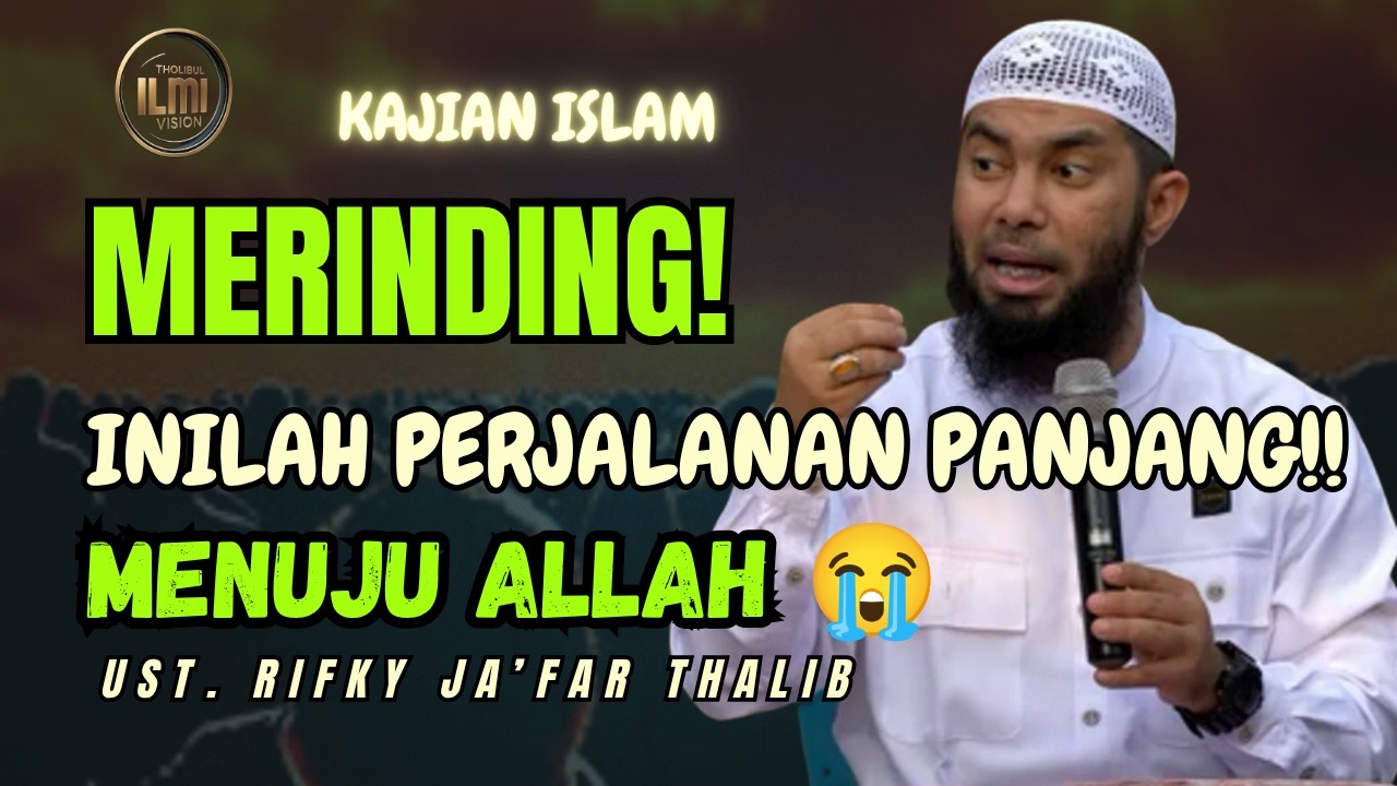 MERINDING! Inilah Perjalanan Panjang Menuju Allah yang Akan Kita Lewati! || Ust. RIFKY JAāFAR THALIB cover art