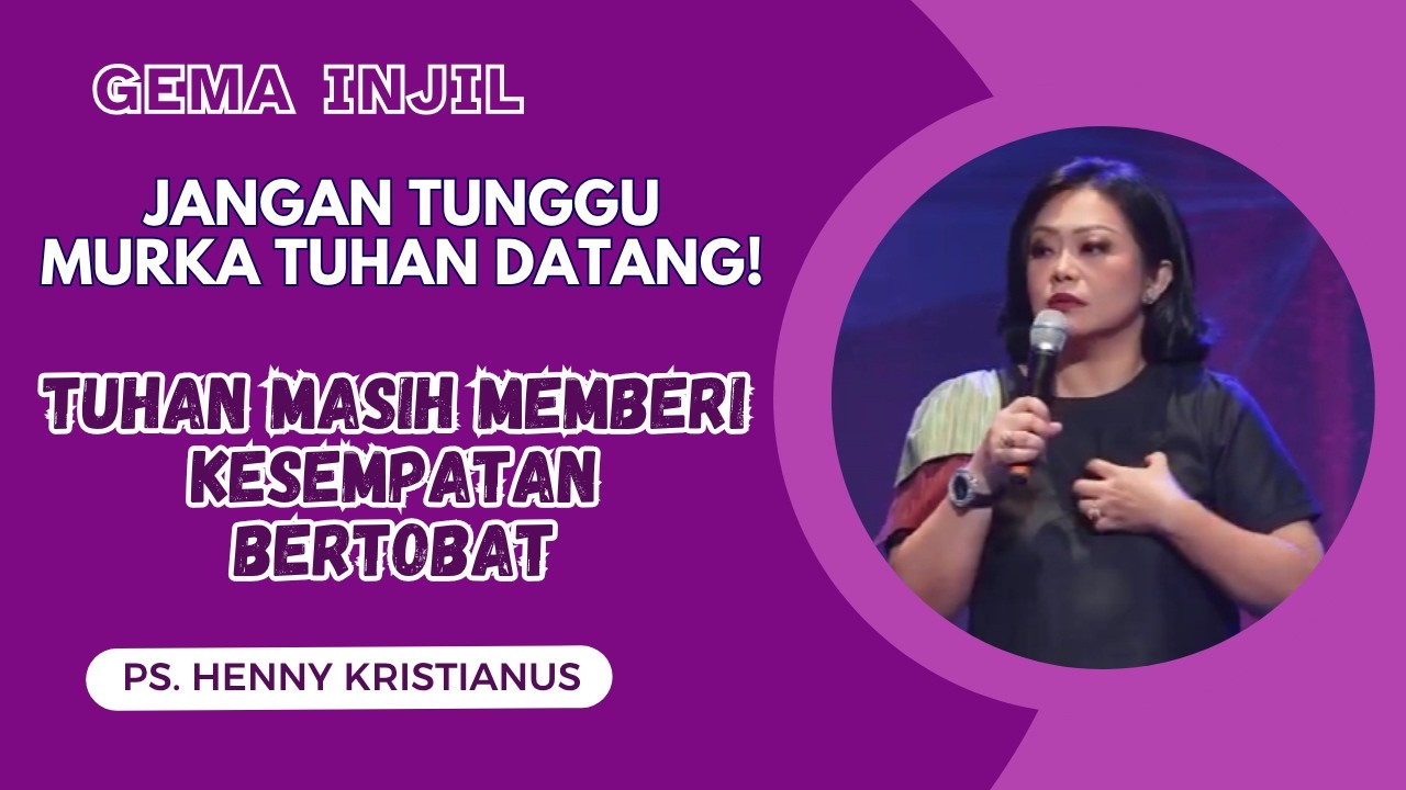 Jangan Tunggu Murka Tuhan Datang! Tuhan Masih Memberi Kesempatan Bertobat | Ps. Henny Kristianus cover art