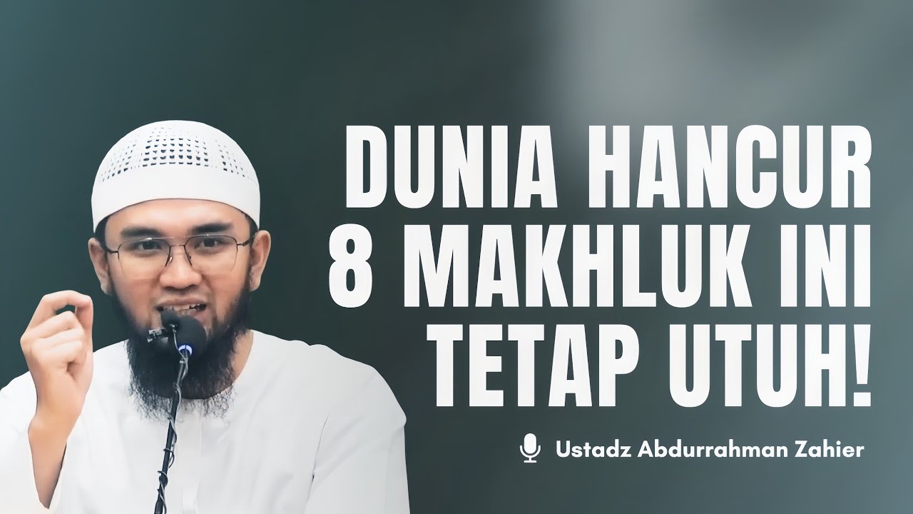 ​8 Makhluk Ini Tidak Akan Pernah Hancur Saat Kiamat! - Ustadz Abdurrahman Zahier cover art