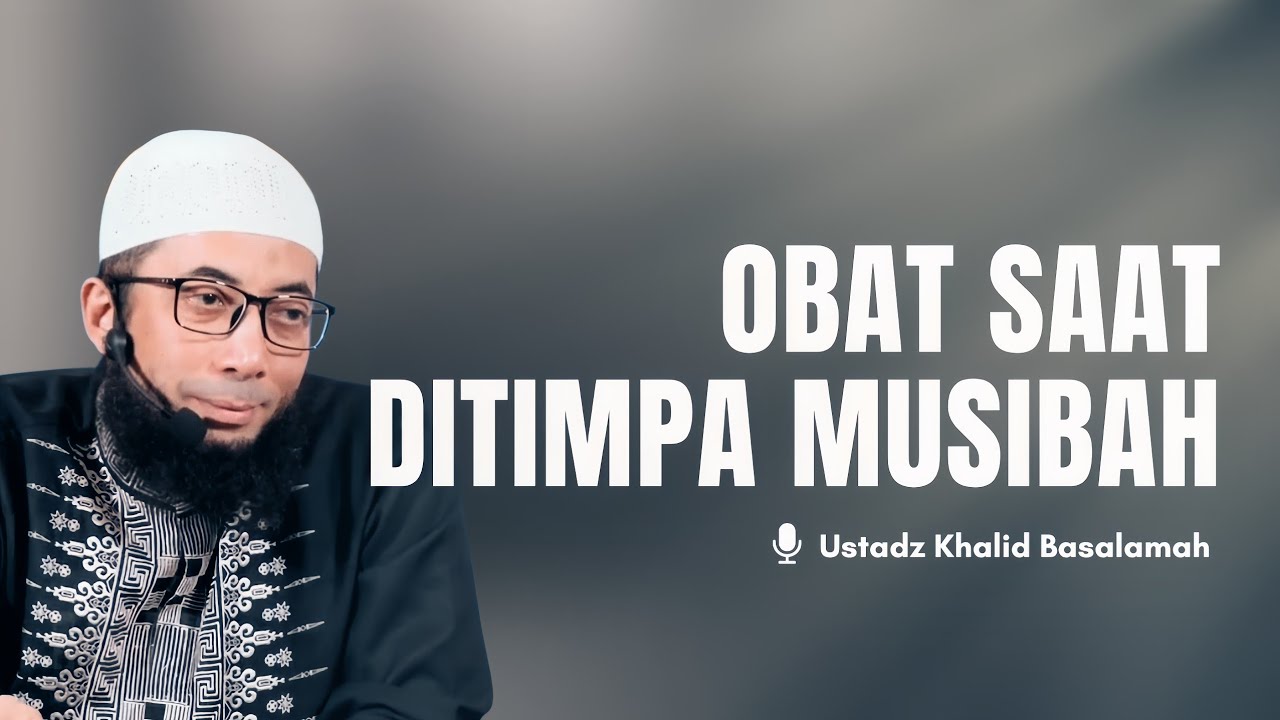 ​7 OBAT SAAT DITIMPA MUSIBAH | Ustadz Khalid Basalamah cover art