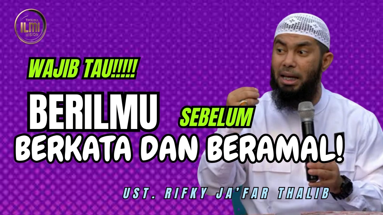 Jangan sembrono!!!!! wajib BERILMU SEBELUM BERKATA DAN BERAMAL || Ust. RIFKY JA’FAR THALIB cover art