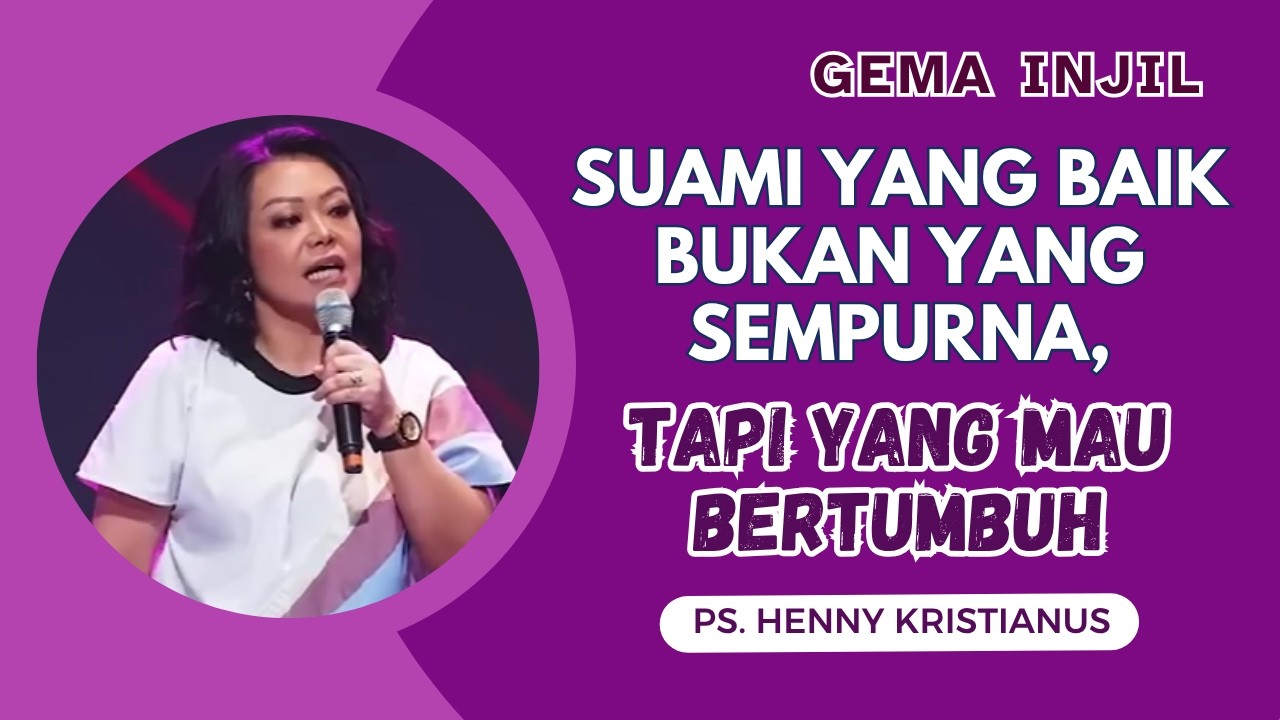 Suami yang Baik Bukan yang Sempurna, Tapi yang Mau Bertumbuh | Ps. Henny Kristianus cover art