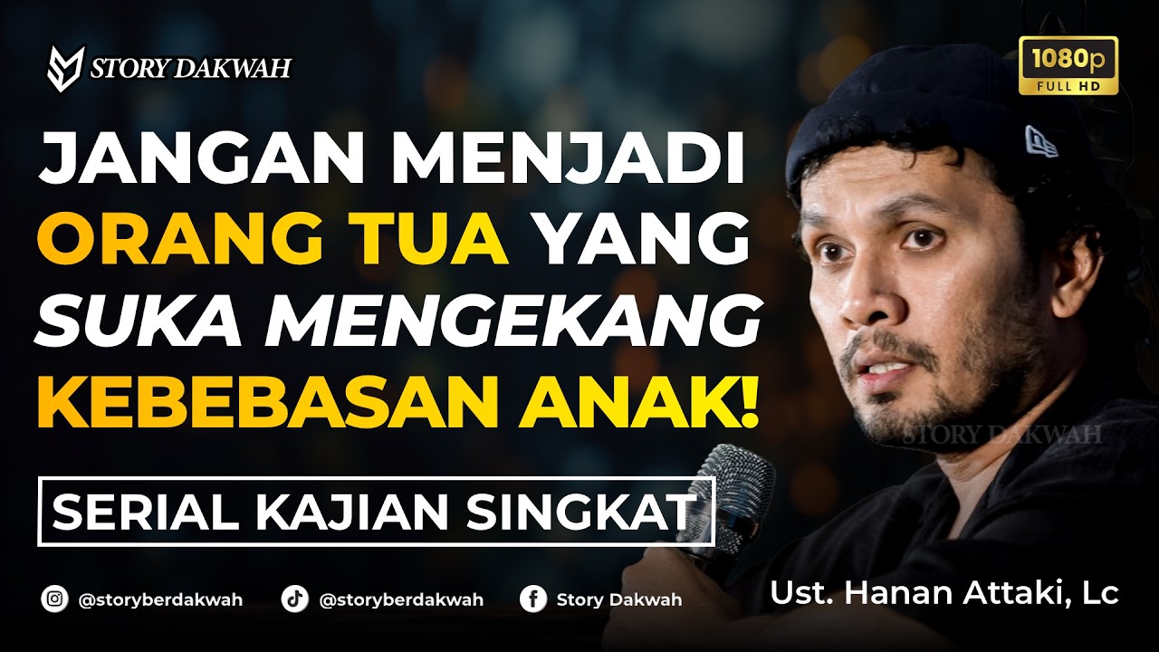 Jangan Menjadi Orang Tua Yang Suka Mengekang Kebebasan Anak (Strict Parents) - Ust. Hanan Attaki, Lc cover art
