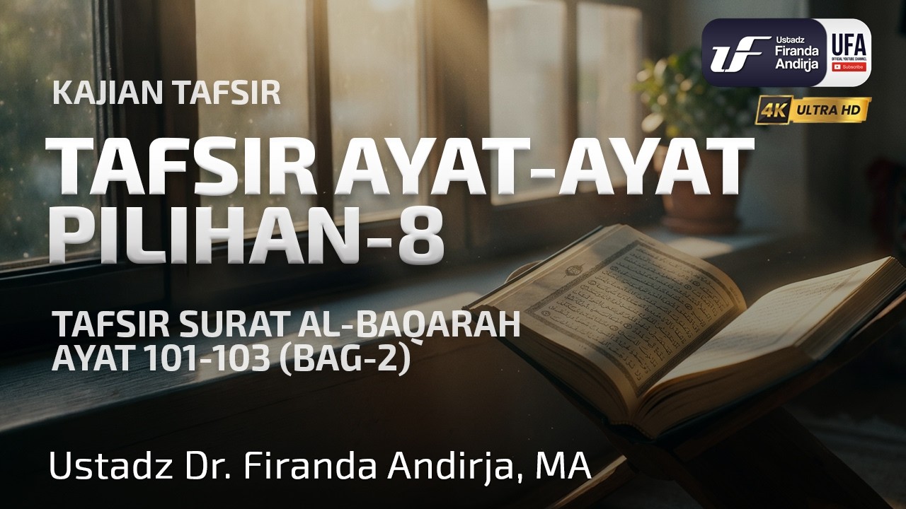 Tafsir Ayat-Ayat Pilihan #8: Tafsir Surat Al-Baqarah Ayat 101-103 (Bag-2) cover art