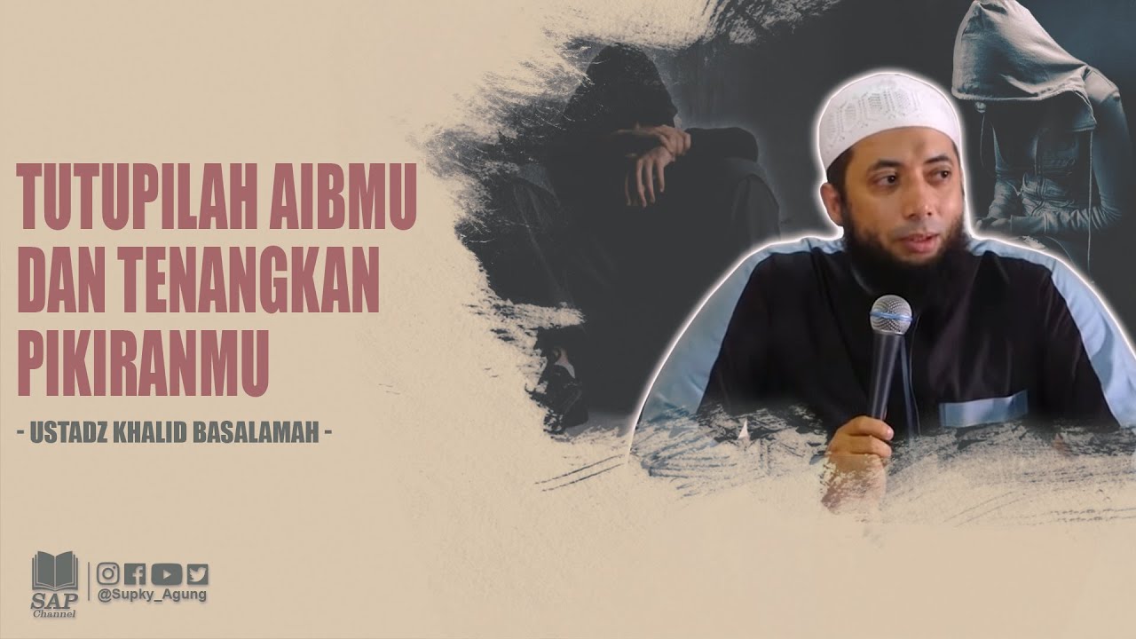 TUTUPILAH AIBMU DAN TENANGKAN PIKIRANMU | USTADZ KHALID BASALAMAH cover art