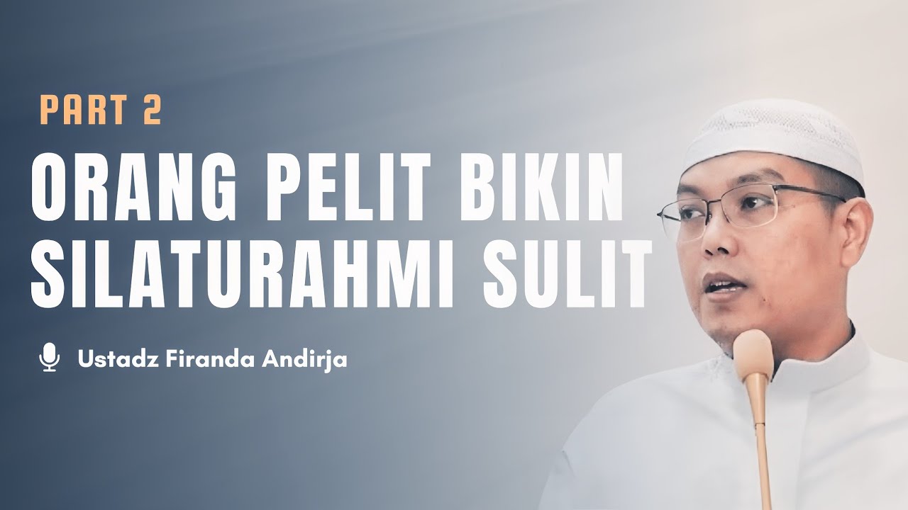 PART 2 | ​Hati-hati, Sifat Pelit Bikin Silaturahmi Sulit ! - Ustadz Firanda Andirja cover art