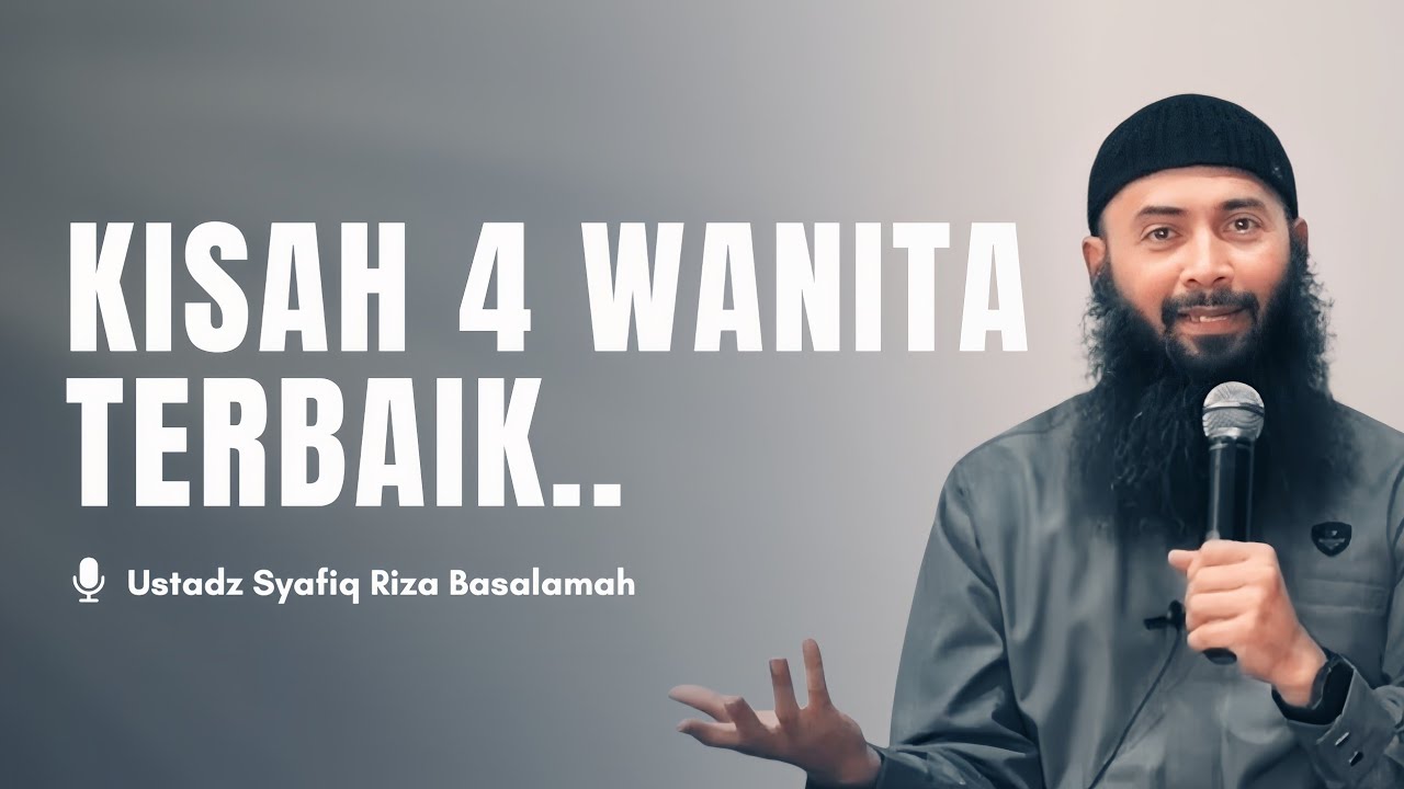 Belajar menjadi Bidadari Dunia dari 4 Kisah Wanita Terbaik - Ustadz Syafiq Riza Basalamah cover art