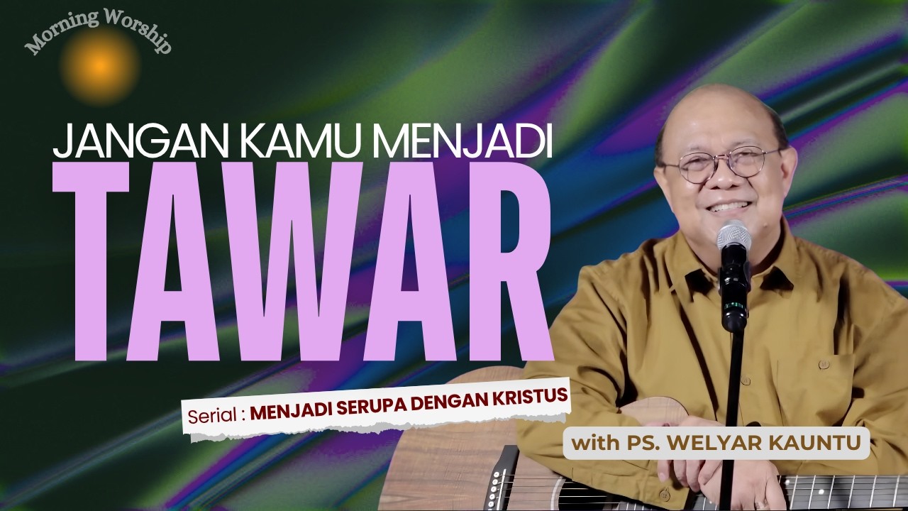 JANGAN KAMU MENJADI TAWAR || MORNING WORSHIP WITH PS. WELYAR KAUNTU - 24 JUNI 2026 cover art