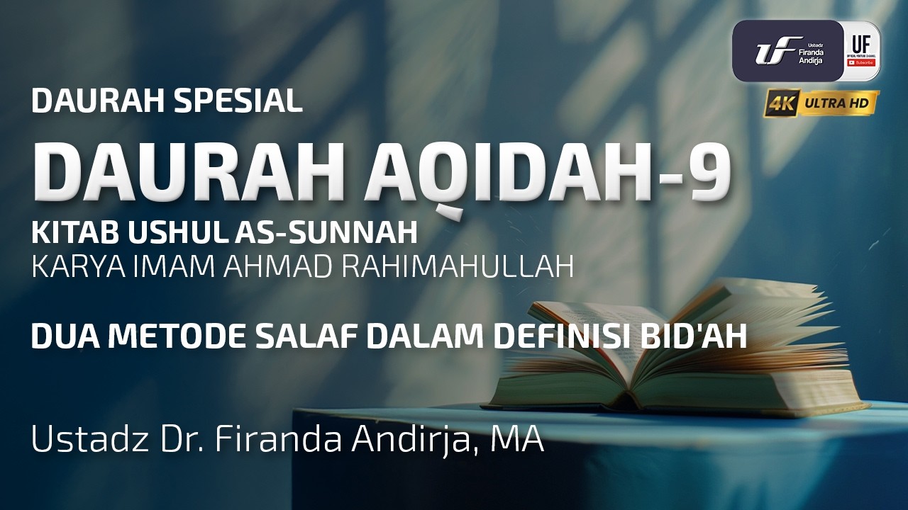 Daurah Aqidah Ushul Sunnah #9: Dua Metode Salaf Dalam Definisi Bid'ah - Ust Dr. Firanda Andirja, MA cover art