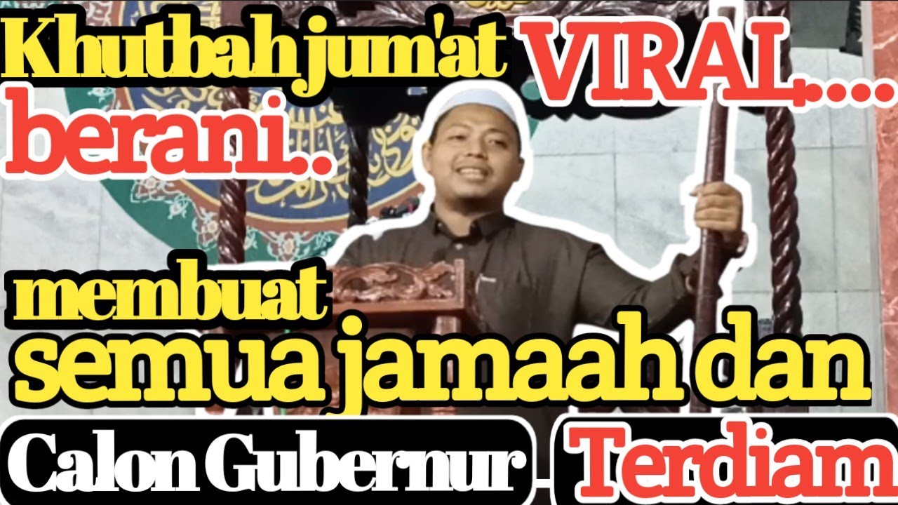 khutbah jum'at viral dan berani membuat semua jamaah dan calon gubernur terdiam cover art