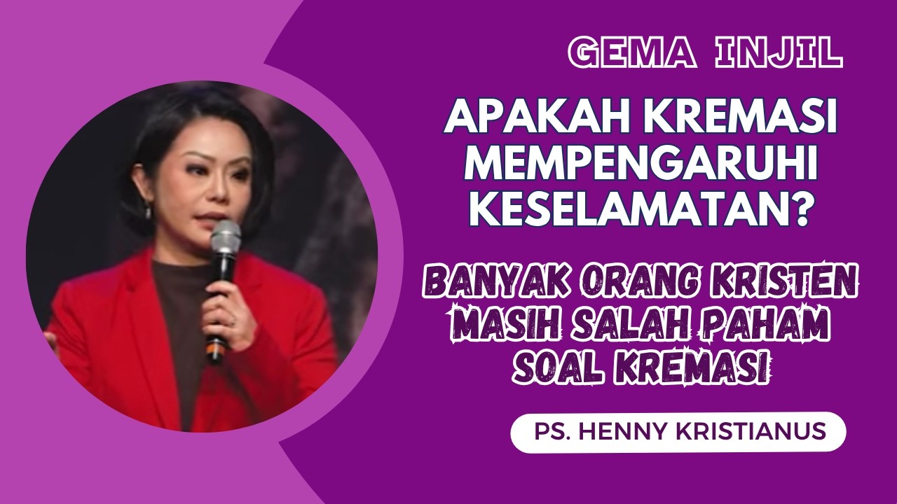 Apakah Kremasi Mempengaruhi Keselamatan? Orang Kristen Masih Salah Paham | Ps. Henny Kristianus cover art