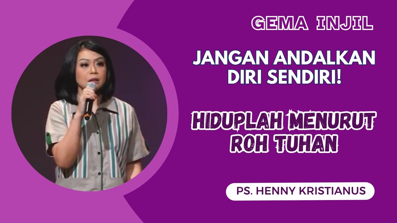 Jangan Andalkan Diri Sendiri! Hiduplah Menurut Roh Tuhan | Ps. Henny Kristianus cover art