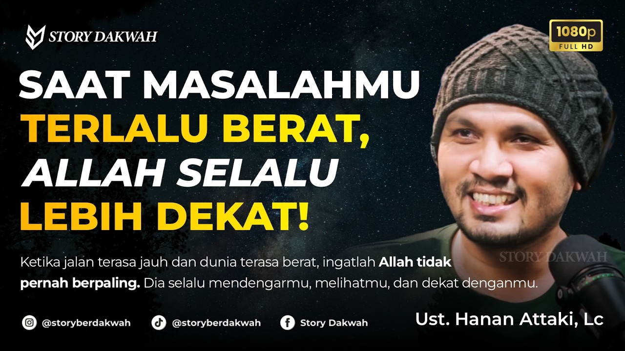 Ketika Masalahmu Terlalu Berat, ALLAH SELALU LEBIH DEKAT! - Ust. Hanan Attaki, Lc cover art